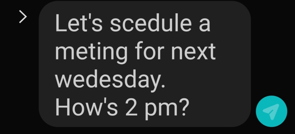 A screenshot of a text message about schedule a meeting that contains several typos and spelling mistakes. You're not going to get the meeting with that poorly written message